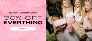 IT'S HERE! BLACK FRIDAY SAVINGS - 30% OFF EVERYTHING! SHOP NOW!