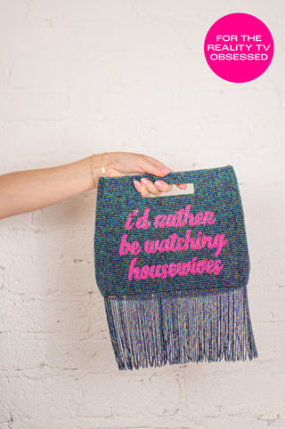 I'd Rather Be Watching Housewives Fringe Pouch